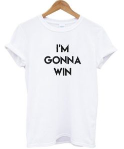I’m Gonna Win T-Shirt KM