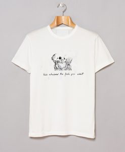 Skull Kiss Whoever The Fuck You Want T-Shirt KM