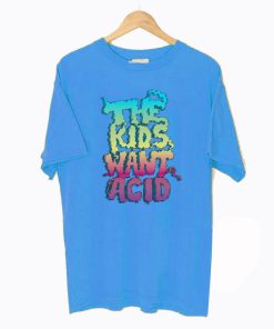 The Kids Want Acid T-Shirt KM