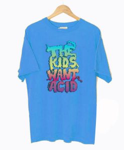 The Kids Want Acid T-Shirt KM