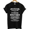 I am a Proud Sister of a Stubborn Brother T-Shirt KM