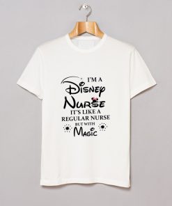 I’m a Disney Nurse It’s Like a Regular Nurse But With Magic T-Shirt KM