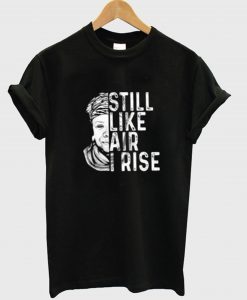 Maya Angelou Still Like Air I Rise T-Shirt KM