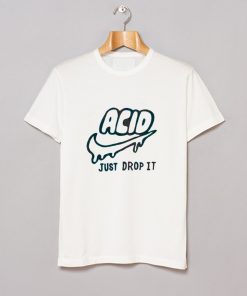 Acid just drop It T-Shirt KM