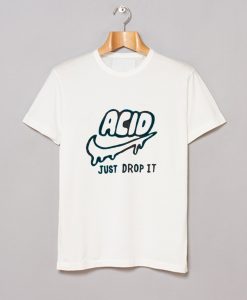 Acid just drop It T-Shirt KM