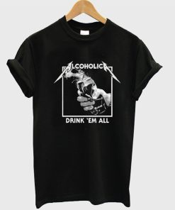 Alcoholica Drink ‘Em All T-Shirt KM