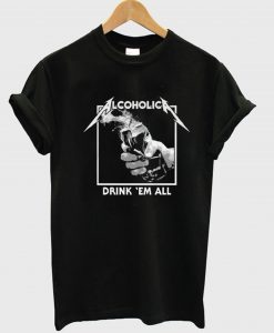 Alcoholica Drink ‘Em All T-Shirt KM