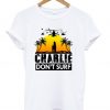 Charlie Don’t Surf T-Shirt KM