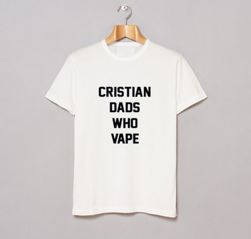 Christian dads who vape T Shirt KM