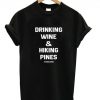 Drinking Wine & Hiking PinesT Shirt KM