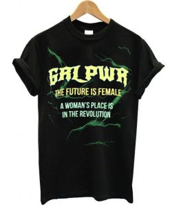 GRL PWR The Future Is Female A Woman’s Place Is In The Revolution T-Shirt KM