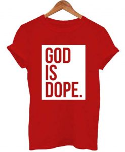 God is Dope T Shirt KM