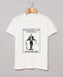 Hang Rapists And Pedophiles T-Shirt KM