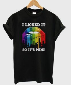 I Licked It So It’s Mine T-Shirt KM