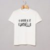 Id Rather Be At Coachella T-Shirt KM