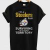 I’m a Pittsburgh Steelers Fan Surviving In Enemy Territory T-Shirt KM