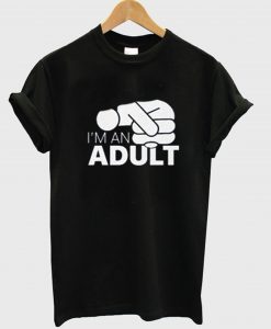 Jazza I’m An Adult T-Shirt KM