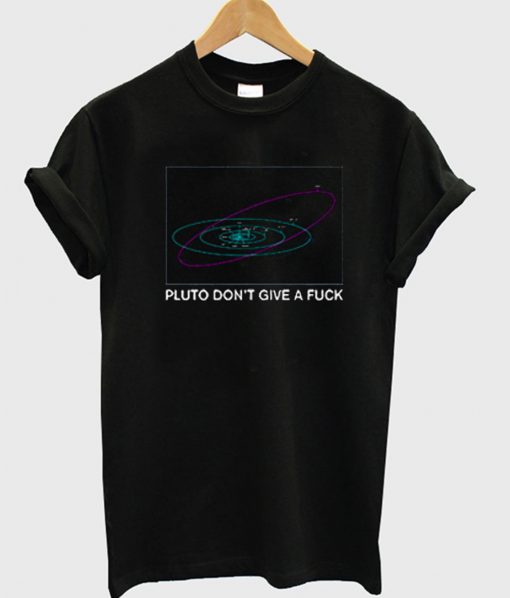 Pluto Don't Give a Fuck T-Shirt KM