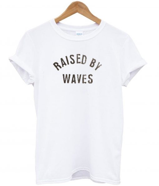 Raised by waves T-Shirt KM