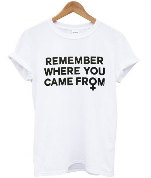 Remember Where You Came From T-Shirt KM