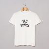 Sad Songs T-Shirt KM