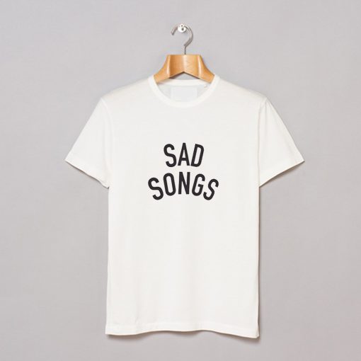 Sad Songs T-Shirt KM