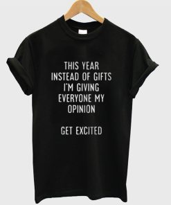 This Year Instead Of Gifts T-Shirt KM