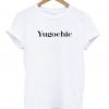 Yugochic T Shirt KM