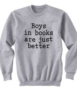 Boys In Books Are Just Better Sweatshirt KM
