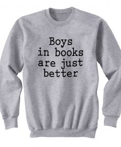 Boys In Books Are Just Better Sweatshirt KM