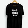 Don’t Stress Meowt T-Shirt KM