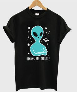 Humans are Terrible Alien T-Shirt KM