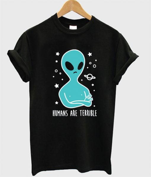 Humans are Terrible Alien T-Shirt KM