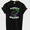 Makin It Wayne Batman T-Shirt KM