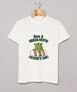 Have a Shrektastic Fathers Day T Shirt KM