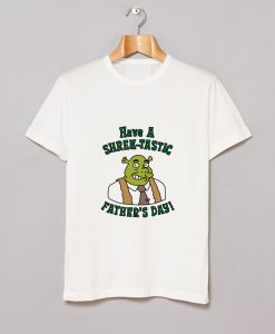 Have a Shrektastic Fathers Day T Shirt KM