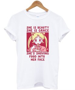She is Beauty She is Grace She’s Shoving Food Into Her Face Sailor Moon T-Shirt KM
