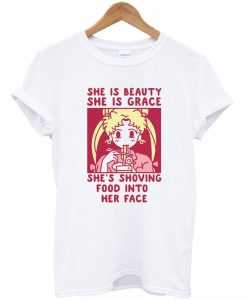 She is Beauty She is Grace She’s Shoving Food Into Her Face Sailor Moon T-Shirt KM