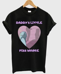 Daddys Little Piss Whore T Shirt KM