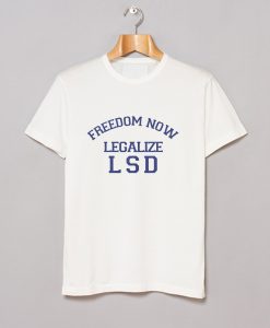 Freedom Now Legalize LSD T-Shirt KM