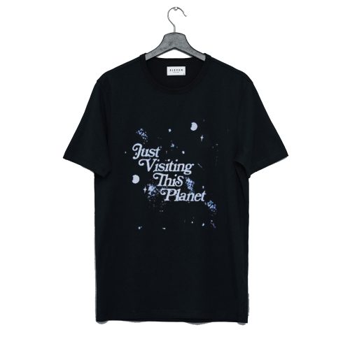 Just Visiting This Planet T Shirt KM