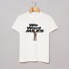 Miles Davis We Want Miles T-Shirt KM