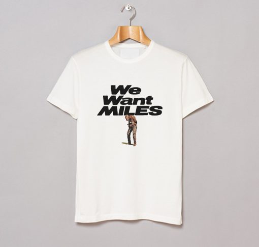 Miles Davis We Want Miles T-Shirt KM