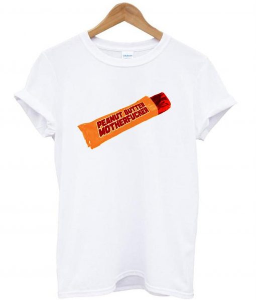 Peanut Butter Motherfucker T Shirt KM