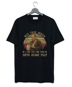 The Sopranos Not This Much I Like The One That Says Some Pulp Tony Soprano Movies T Shirt KM