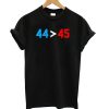 44 45 Obama Is Better Than Trump T Shirt KM