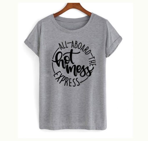 All Aboard The Hot Mess Express T-Shirt KM