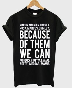 Because Of Them We Can T-Shirt KM