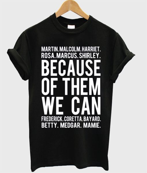 Because Of Them We Can T-Shirt KM