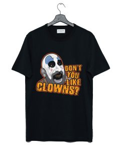 Don't You Like Clowns T-Shirt KM